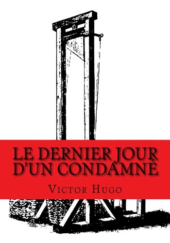 Le dernier jour d'un condamné Le dernier jour d'un condamné von CreateSpace Independent Publishing Platform