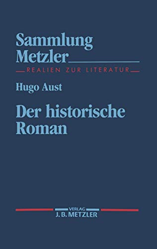 Der historische Roman (Sammlung Metzler) von J.B. Metzler