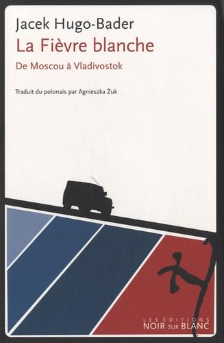 La fievre blanche: De moscou à vladivostok von NOIR BLANC