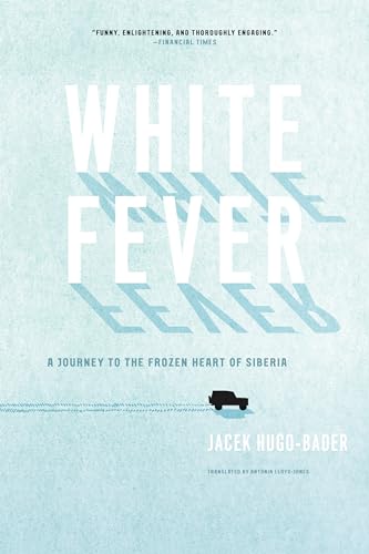 White Fever: A Journey to the Frozen Heart of Siberia