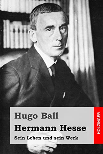 Hermann Hesse: Sein Leben und sein Werk von CREATESPACE