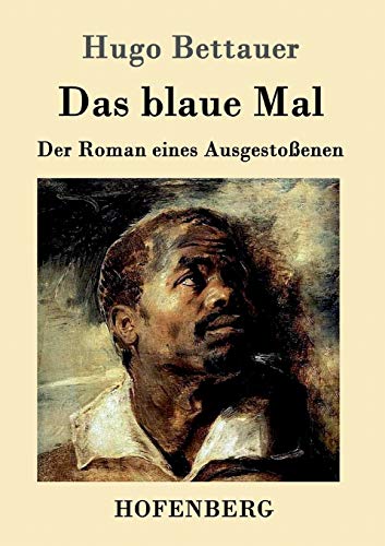 Das blaue Mal: Der Roman eines Ausgestoßenen von Hofenberg
