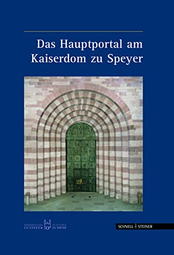 Das Hauptportal am Kaiserdom zu Speyer: Ut unum sint - damit sie eins seien (Große Kunstführer / Große Kunstführer / Kirchen und Klöster, Band 211)