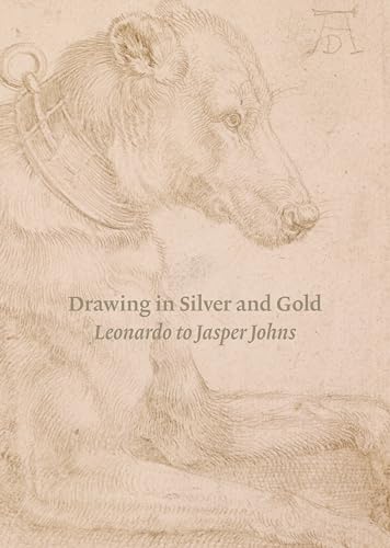 Drawing in Silver and Gold - From Keonardo to Jasper Johns: Leonardo to Jasper Johns