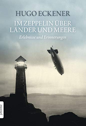 Im Zeppelin über Länder und Meere: Erlebnisse und Erinnerungen