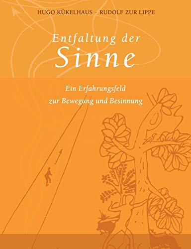 Entfaltung der Sinne: Ein Erfahrungsfeld zur Bewegung und Besinnung von Freudenberg Stiftung GmbH