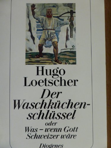 Der Waschküchenschlüssel oder Was- wenn Gott Schweizer wäre - bk49 von Diogenes