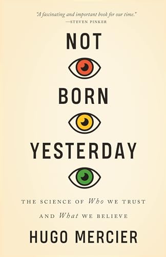 Not Born Yesterday: The Science of Who We Trust and What We Believe