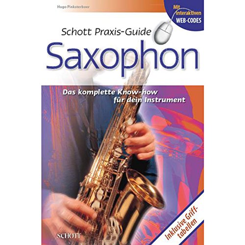 Schott Praxis-Guide Saxophon: Das komplette Know-how für Dein Instrument