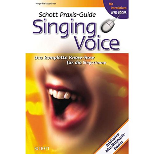 Schott Praxis-Guide Singing Voice: Das komplette Know-how für die Singstimme von Schott Music