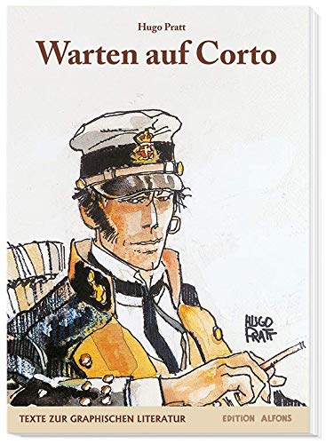 Warten auf Corto: Die Autobiographie von »Corto-Maltese«-Schöpfer Hugo Pratt von Edition Alfons