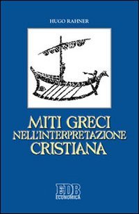 Miti greci nell'interpretazione cristiana (Economica EDB)