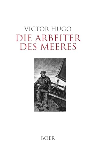 Die Arbeiter des Meeres: Mit Illustrationen berühmter zeitgenössischer Maler und Illustratoren Die Arbeiter des Meeres: Mit Illustrationen berühmter zeitgenössischer Maler und Illustratoren von BOER