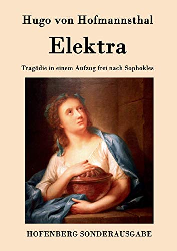 Elektra: Tragödie in einem Aufzug frei nach Sophokles von Hofenberg