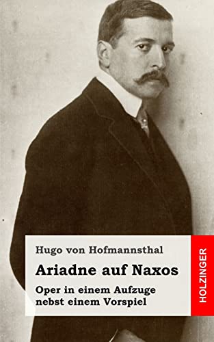 Ariadne auf Naxos: Oper in einem Aufzuge nebst einem Vorspiel von CREATESPACE