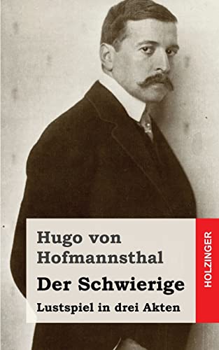 Der Schwierige: Lustspiel in drei Akten von CREATESPACE