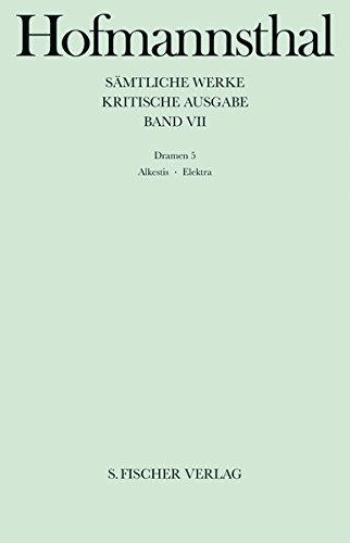 Sämtliche Werke.: Dramen 5: Alkestis - Elektra - Orest in Delphi (Hugo von Hofmannsthal, Kritische Ausgabe sämtlicher Werke in 38 Bänden) von S. FISCHER