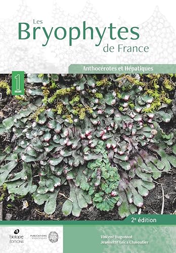 Les Bryophytes de France - Tome I (2e édition): Anthocérotes et Hépatiques von BIOTOPE