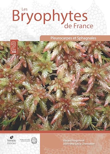Les Bryophytes de France - Tome II: Pleurocarpes et Sphagnales von BIOTOPE