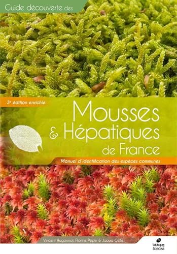 Mousses et Hépatiques de France - 3ème édition: Manuel d'identification des espèces communes von BIOTOPE