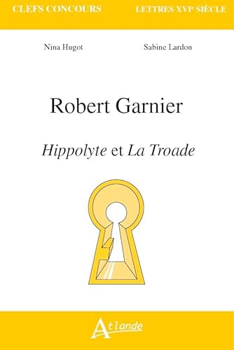 Robert Garnier, Hippolyte et la Troade von ATLANDE