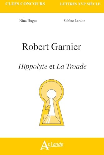 Robert Garnier, Hippolyte et la Troade von ATLANDE