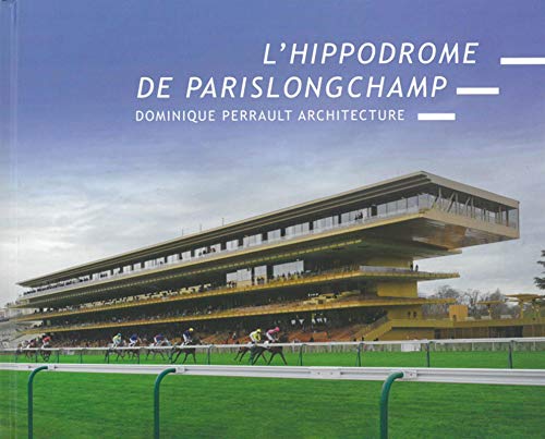 L'hippodrome de ParisLongchamp: Dominique Perrault Architecture von ARCHIBOOKS