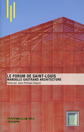 Le Forum de Saint Louis: Manuelle Gautrand Architecture von ARCHIBOOKS