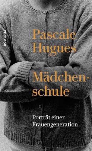 Mädchenschule: Porträt einer Frauengeneration von Rowohlt Verlag GmbH