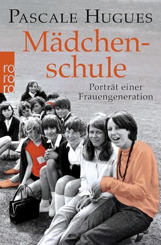 Mädchenschule: Porträt einer Frauengeneration von Rowohlt Taschenbuch