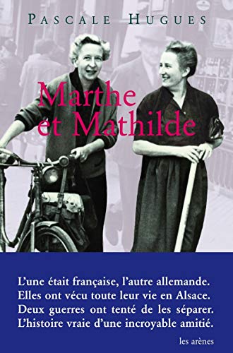 Marthe et Mathilde: L' Histoire vraie d'un incroyable amitié (1902-2001)