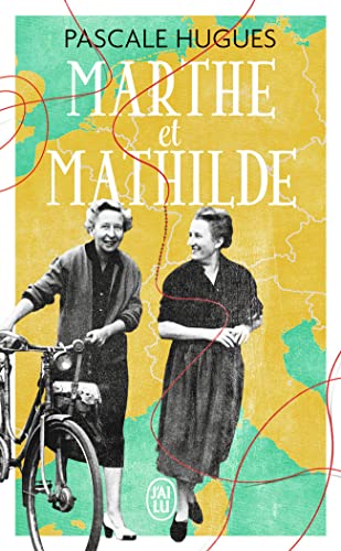 Marthe et Mathilde: L'histoire vraie d'une incroyable amitié von J'ai Lu