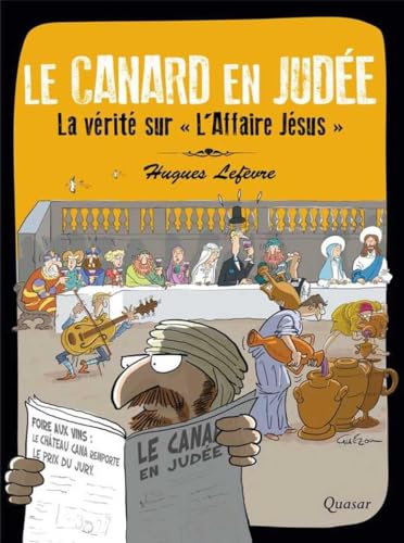 Le Canard en Judée - La vérité sur " L'Affaire Jésus ": La vérité sur L'Affaire Jésus von Quasar