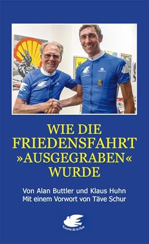 Wie die Friedensfahrt "ausgegraben" wurde: Mit einem Vorwort von Täve Schur