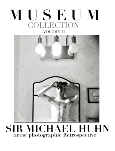 Museum collection volume II a artist photographic Retrospective sir Michael Huhn: Museum collection Volume II Sir Michael Huhn von Blurb