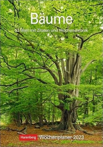 Bäume Wochenplaner 2023. Stimmungsvolle Baumfotos, Zitate und Kurztexte in einer Hommage an den Wald. Praktischer Wandplaner mit viel Raum für ... 2023.: 53 Blatt mit Zitaten und Wochenchronik von Harenberg