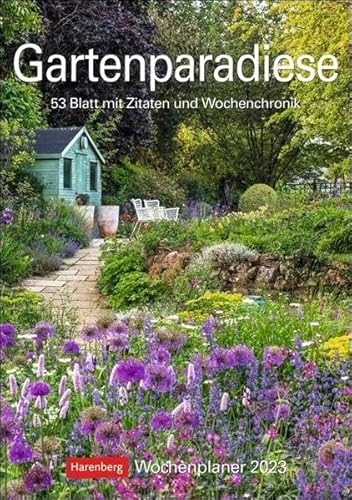 Gartenparadiese Wochenplaner 2023. Dekorativer Wandkalender zum Eintragen mit 53 romantischen Garten-Fotos und Zitaten. Termin-Kalender 2023 für die ... cm: 53 Blatt mit Zitaten und Wochenchronik