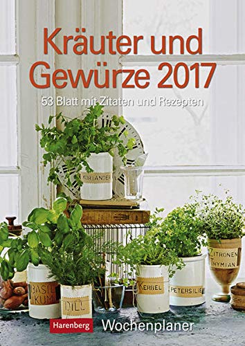 Kräuter und Gewürze Wochenplaner 2023. Jede Woche Rezepte, Küchentipps und tolle Fotos - dabei Termine im Blick mit Platz zum Eintragen.: 53 Blatt mit Rezepten und nützlichen Tipps