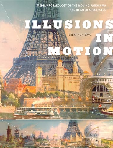 Illusions in Motion: Media Archaeology of the Moving Panorama and Related Spectacles (Leonardo) von The MIT Press