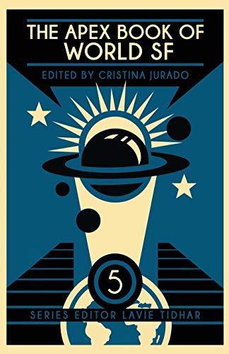 The Apex Book of World SF: Volume 5 (Apex World of Speculative Fiction, Band 5) von Apex Book Company