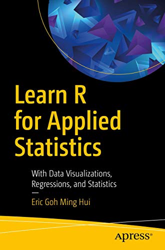 Learn R for Applied Statistics: With Data Visualizations, Regressions, and Statistics von Apress