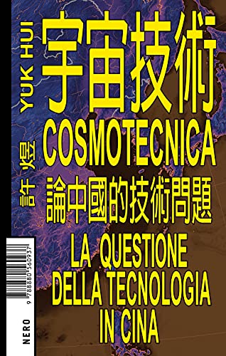 Cosmotecnica. La questione della tecnologia in Cina (Not)