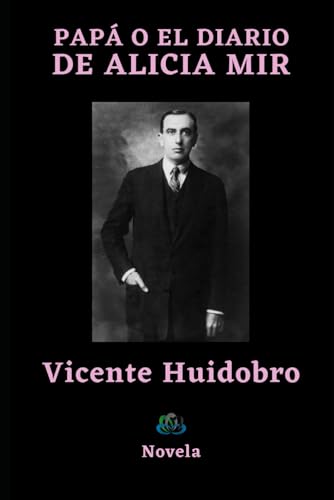Papá o el Diario de Alicia Mir: Novela von Independently published