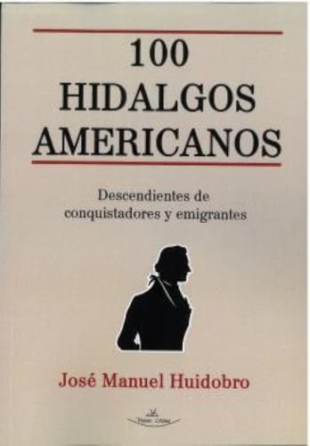 100 Hidalgos Americanos: Descendientes de conquistadores y emigrantes von Vision Libros