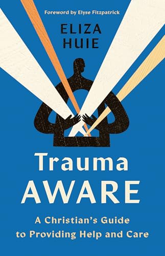 Trauma Aware: A Christian's Guide to Providing Help and Care von Harvest House Publishers,U.S.