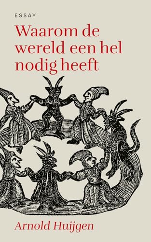 Waarom de wereld een hel nodig heeft: essay von KokBoekencentrum Non-Fictie
