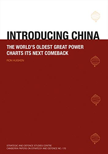 Introducing China: The World's Oldest Great Power Charts its Next Comeback (Strategic and Defence Studies Centre (Sdsc)) von ANU E Press