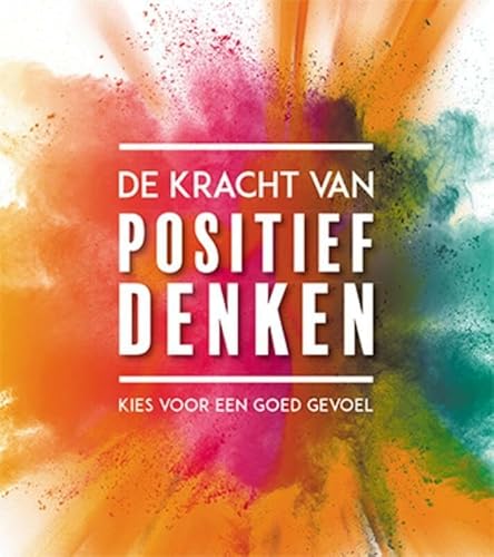 De kracht van positief denken: kies voor een goed gevoel von Lantaarn publishers