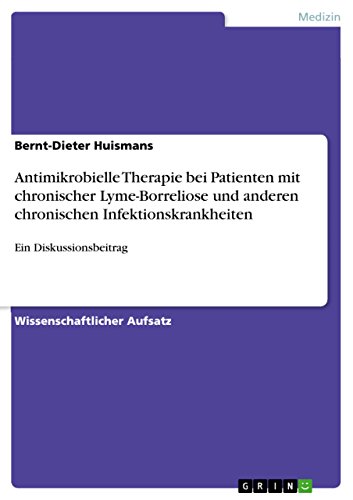 Antimikrobielle Therapie bei Patienten mit chronischer Lyme-Borreliose und anderen chronischen Infektionskrankheiten: Ein Diskussionsbeitrag