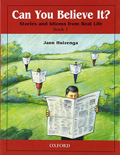 Can You Believe It?: Stories and Idioms from Real Life, Book 1: 1book von Oxford University Press